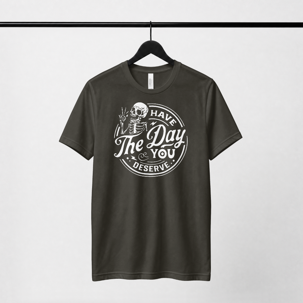 Have the Day You Deserve — White Skeleton